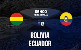 Bolivia vs Ecuador – Nhận định kèo bóng đá 03h00 13/10/2023 – Vòng Loại World Cup