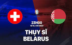 Thụy Sĩ vs Belarus – Nhận định kèo bóng đá 23h00 15/10/2023 – Vòng Loại Euro