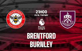 Brentford vs Burnley – Soi kèo bóng 21h00 21/10/2023 – Ngoại hạng Anh