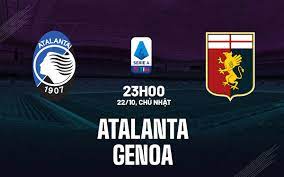 Atalanta vs Genoa – Nhận định kèo bóng đá 23h00 22/10/2023 – VĐQG Italia