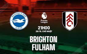 Brighton & Hove Albion vs Fulham – Soi kèo bóng 21h00 29/10/2023 – Ngoại hạng Anh