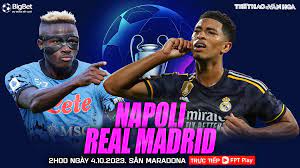Napoli vs Real Madrid – Nhận định kèo bóng đá 02h00 04/10/2023 – Champions League