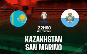 Kazakhstan vs San Marino – Nhận định kèo bóng đá 22h00 17/11/2023 – Vòng loại Euro 2024