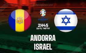Andorra vs Israel – Nhận định kèo bóng đá 02h45 22/11/2023 – Vòng loại Euro 2024