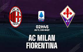 AC Milan vs Fiorentina – Nhận định kèo bóng đá 02h45 26/11/2023 – VĐQG Italia