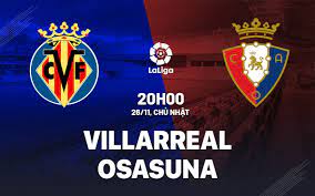 Villarreal vs Osasuna – Nhận định kèo bóng đá 20h00 26/11/2023 – VĐQG Tây Ban Nha