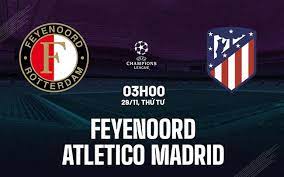 Feyenoord vs Atlético Madrid – Soi kèo bóng 03h00 29/11/2023 – UEFA Champions League