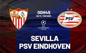 Sevilla vs PSV Eindhoven – Soi kèo bóng 00h45 30/11/2023 – UEFA Champions League