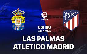 Las Palmas vs Atl. Madrid – Nhận định kèo bóng đá 03h00 04/11/2023 – VĐQG Tây Ban Nha
