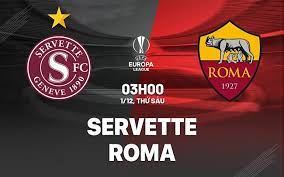 Servette FC vs Roma – Soi kèo bóng 03h00 01/12/2023 – UEFA Europa League
