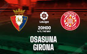 Osasuna vs Girona – Nhận định kèo bóng đá 20h00 04/11/2023 – VĐQG Tây Ban Nha