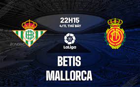 Betis vs Mallorca – Nhận định kèo bóng đá 22h15 04/11/2023 – VĐQG Tây Ban Nha