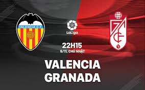 Valencia vs Granada CF – Nhận định kèo bóng đá 22h15 05/11/2023 – VĐQG Tây Ban Nha
