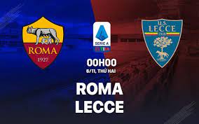 AS Roma vs Lecce – Nhận định kèo bóng đá 00h00 06/11/2023 – VĐQG Italia