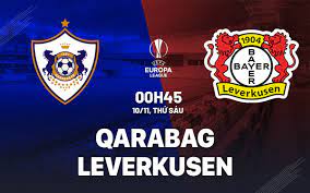 Qarabag vs Bayer Leverkusen – Nhận định kèo bóng đá 00h45 10/11/2023 – Europa League