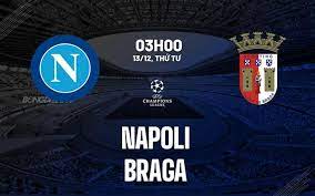 Napoli vs Braga – Nhận định kèo bóng đá 03h00 13/12/2023 – Champions league