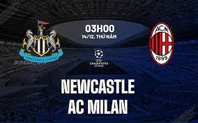 Newcastle vs AC Milan – Nhận định kèo bóng đá 03h00 14/12/2023 – Champions League