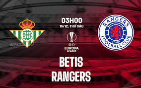 Betis vs Rangers – Nhận định kèo bóng đá 03h00 15/12/2023 – Europa League