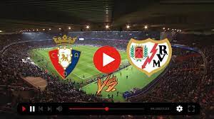 Osasuna vs Rayo Vallecano – Soi kèo bóng 03h00 16/12/2023 – VĐQG Tây Ban Nha