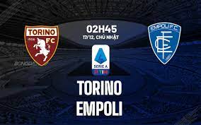 Torino vs Empoli – Soi kèo bóng 02h45 17/12/2023 – VĐQG Italia