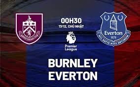Burnley vs Everton – Soi kèo bóng 00h30 17/12/2023 – Ngoại hạng Anh