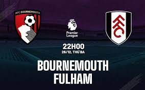 Bournemouth vs Fulham – Soi kèo bóng 22h00 26/12/2023 – Ngoại hạng Anh