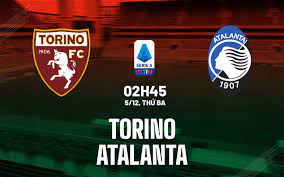 Torino vs Atalanta – Soi kèo bóng 02h45 05/12/2023 – VĐQG Italia