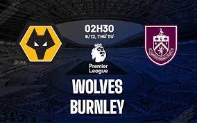 Wolverhampton vs Burnley – Soi kèo bóng 02h30 06/12/2023 – Ngoại hạng Anh