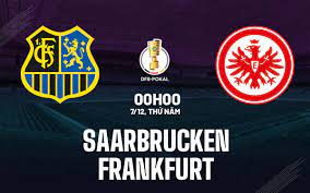 Saarbrucken vs Eintracht Frankfurt – Nhận định kèo bóng đá 00h00 07/12/2023 – Cup Đức
