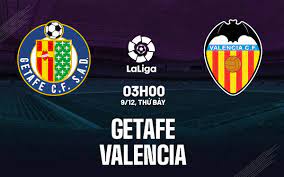 Getafe vs Valencia – Soi kèo bóng 03h00 09/12/2023 – VĐQG Tây Ban Nha
