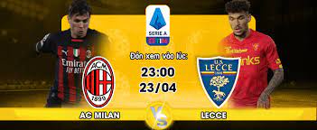 AC Milan vs Lecce – Nhận định kèo bóng đá 23h00 23/04/2023 – VĐQG Italia