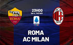 AS Roma vs AC Milan – Nhận định kèo bóng đá 23h00 29/04/2023 – VĐQG Italia