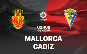 Mallorca vs Cádiz – Soi kèo bóng 02h00 13/05/2023 – VĐQG Tây Ban Nha