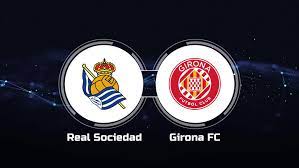Real Sociedad vs Girona – Soi kèo bóng 19h00 13/05/2023 – VĐQG Tây Ban Nha