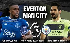 Everton vs Manchester City – Soi kèo bóng 20h00 14/05/2023 – Ngoại hạng Anh