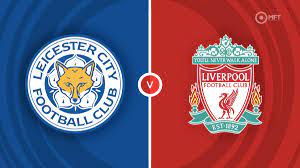 Leicester City vs Liverpool – Soi kèo bóng 02h00 16/05/2023 – Ngoại hạng Anh