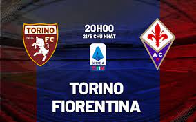 Torino vs Fiorentina – Nhận định kèo bóng đá 20h00 21/05/2023 – VĐQG Italia