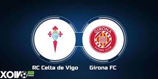Celta Vigo vs Girona – Soi kèo bóng 00h30 24/05/2023 – VĐQG Tây Ban Nha