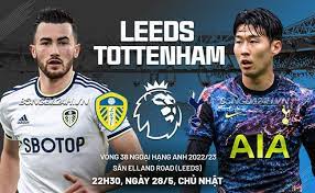 Leeds vs Tottenham- Nhận định kèo bóng đá 22h30 28/05/2023 – Ngoại hạng Anh
