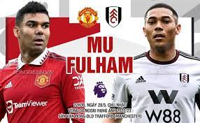 Manchester Utd vs Fulham – Nhận định kèo bóng đá 22h30 28/05/2023 – Ngoại hạng Anh