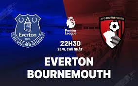 Everton vs Bournemouth – Soi kèo bóng 22h30 28/05/2023 – Ngoại hạng Anh