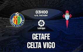 Getafe vs Celta Vigo – Soi kèo bóng 03h00 04/05/2023 – VĐQG Tây Ban Nha