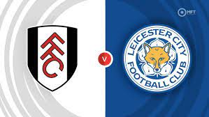 Fulham vs Leicester City – Soi kèo bóng 21h00 08/05/2023 – Ngoại hạng Anh