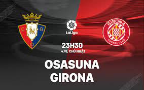 Osasuna vs Girona – Nhận định kèo bóng đá 23h30 04/06/2023 – VĐQG Tây Ban Nha