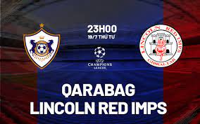 Qarabag vs Lincoln Red Imps – Nhận định kèo bóng đá 23h00 19/07/2023 – Champions League