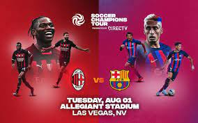 AC Milan vs Barcelona – Nhận định kèo bóng đá 10h00 02/08/2023 – Giao hữu Câu lạc bộ