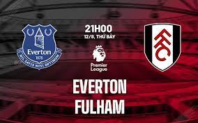 Everton vs Fulham – Soi kèo bóng 21h00 12/08/2023 – Ngoại hạng Anh