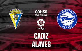 Cádiz vs Deportivo Alavés – Soi kèo bóng 00h30 15/08/2023 – VĐQG Tây Ban Nha