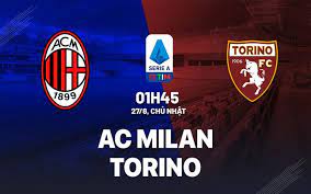 AC Milan vs Torino – Nhận định kèo bóng đá 01h45 27/08/2023 – VĐQG Italia