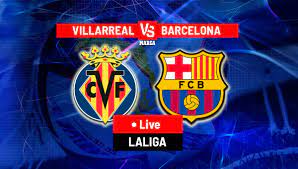 Villarreal vs Barcelona – Soi kèo bóng 22h30 27/08/2023 – VĐQG Tây Ban Nha